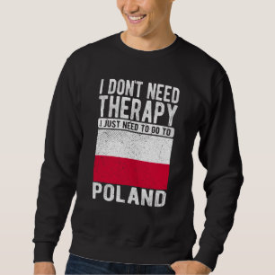Sudadera No necesito terapia, solo necesito ir a Polonia