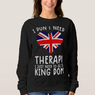 Sudadera no necesito terapia, solo necesito ir a Reino Unid