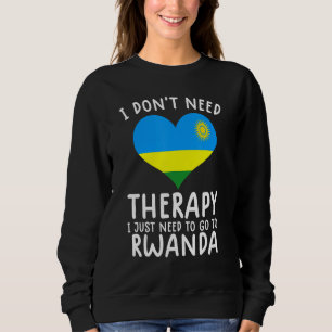 Sudadera no necesito terapia solo necesito ir a Ruanda