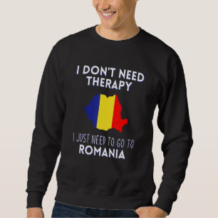 Sudadera No Necesito Terapia Solo Necesito Ir A Rumania
