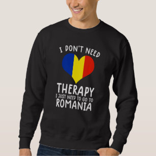 Sudadera no necesito terapia solo necesito ir a Rumania