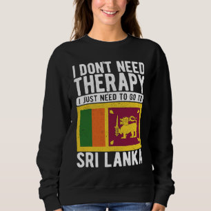 Sudadera No necesito Terapia solo necesito ir a Sri Lank