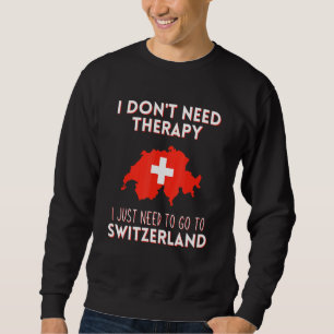 Sudadera No Necesito Terapia Solo Necesito Ir A Suiza