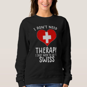 Sudadera no necesito terapia solo necesito ir a Suiza