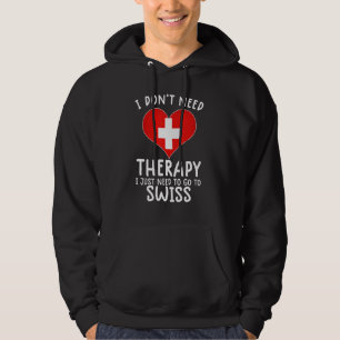 Sudadera no necesito terapia solo necesito ir a Suiza