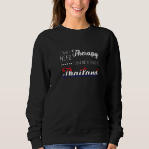 Sudadera no necesito terapia solo necesito ir a Tailandia
