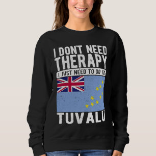 Sudadera No necesito terapia, solo necesito ir a Tuvalu