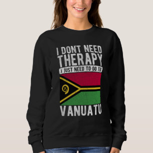 Sudadera No necesito terapia, solo necesito ir a Vanuatu