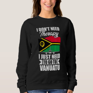 Sudadera No Necesito Terapia Solo Necesito Ir A Vanuatu