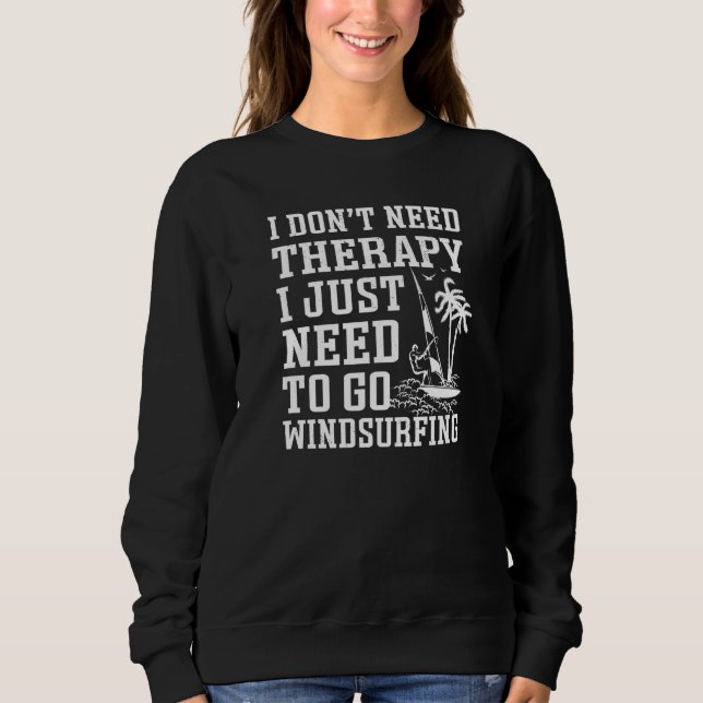 Sudadera No Necesito Terapia Solo Necesito Ir A Windsurf (Anverso)