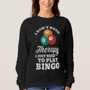 Sudadera No necesito terapia solo necesito jugar al Bingo 1