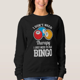 Sudadera No necesito terapia solo necesito jugar al Bingo 1