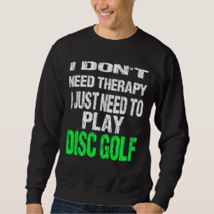 Sudadera No necesito terapia, solo necesito jugar al golf e