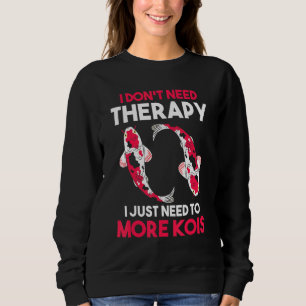 Sudadera No Necesito Terapia, Solo Necesito Más Kois Koi