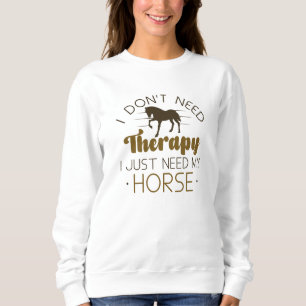 Sudadera No necesito terapia solo necesito mi caballo