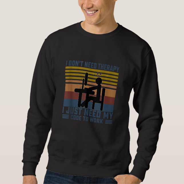 Sudadera No necesito terapia, solo necesito mi código para  (Anverso)