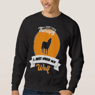 Sudadera No necesito terapia, solo necesito mi lobo
