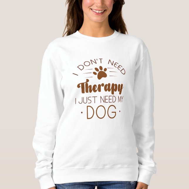 Sudadera No necesito terapia solo necesito mi perro (Anverso)