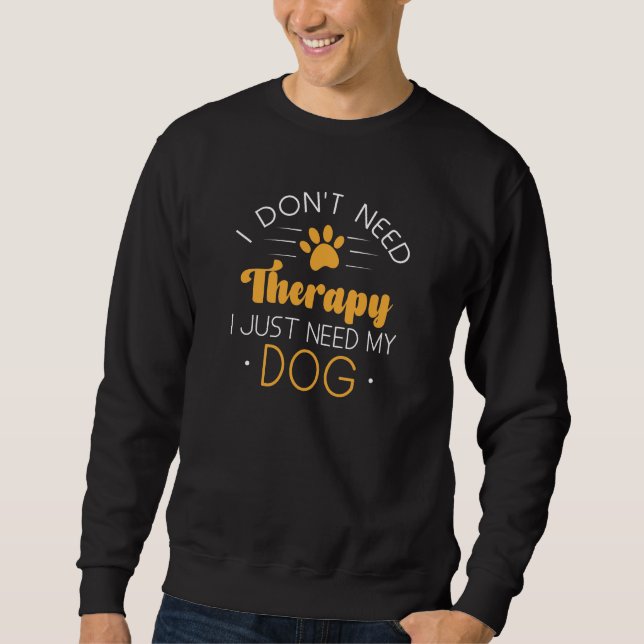 Sudadera No necesito terapia solo necesito mi perro (Anverso)