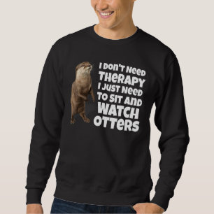 Sudadera No necesito terapia, solo necesito sentarme y mira