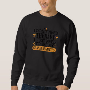 Sudadera No Necesito Terapia Solo Necesito Ver A Mi Abuelo