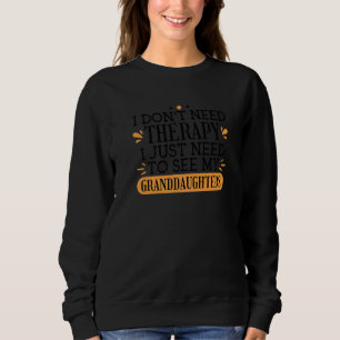 Sudadera No Necesito Terapia Solo Necesito Ver A Mi Abuelo
