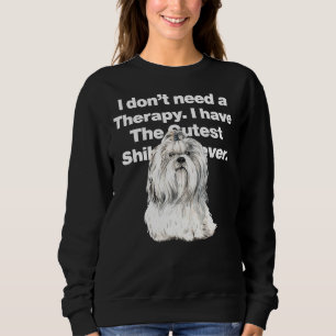 Sudadera No Necesito Terapia Tengo El Tzu Shih Más Cuerdo.