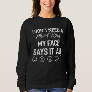 Sudadera No necesito un anillo de ánimo para mi cara, dilo 