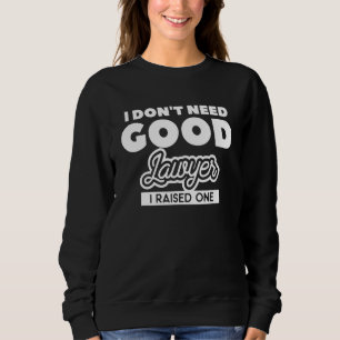 Sudadera No Necesito Un Buen Abogado Crié A Un Abogado