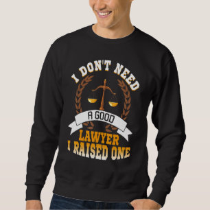Sudadera No Necesito Un Buen Abogado Crié A Uno Orgulloso D