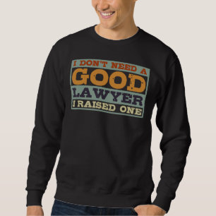 Sudadera No necesito un buen abogado que crié a un abogado 