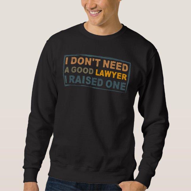 Sudadera No necesito un buen abogado que crié a un abogado  (Anverso)