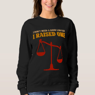 Sudadera No necesito un buen abogado que crié a un abogado
