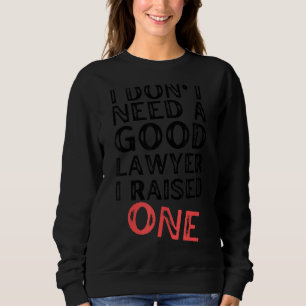 Sudadera No necesito un buen abogado que crié en una facult