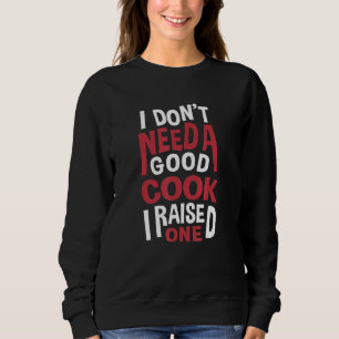Sudadera No Necesito Un Buen Padre Madre Chef Cocinero Coci