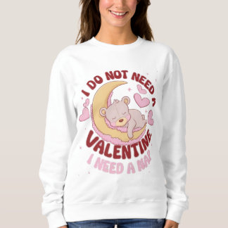 Sudadera No necesito un San Valentín, necesito un sudadero