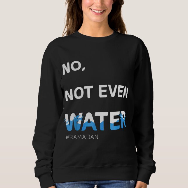 Sudadera No, ni siquiera agua Guay Ramadán de ayuno islámic (Anverso)