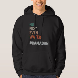 Sudadera No, ni siquiera el agua Ramadán ayunando musulmán