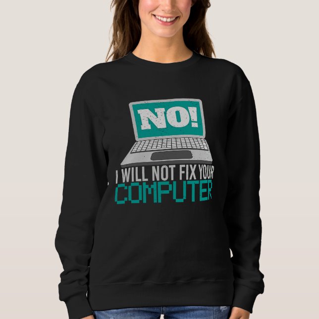 Sudadera No, no arreglaré tu computadora Geek Admin Program (Anverso)