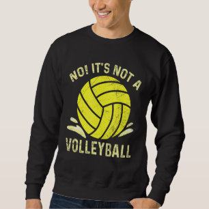 Sudadera No, no es una cita de voleibol para un waterpolo p