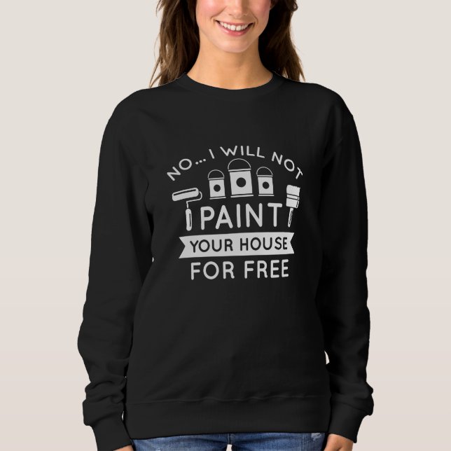 Sudadera No, No Pintaré Tu Casa Gratis. (Anverso)