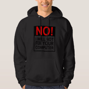 Sudadera No, no voy a arreglar tu computadora Funny IT Guy 