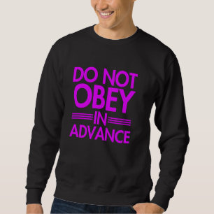 Sudadera No obedezca de antemano