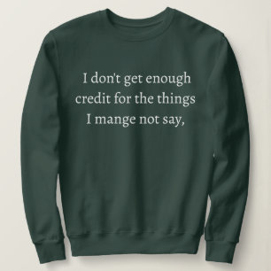 Sudadera No obtengo suficiente crédito por las cosas que ma