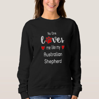 Sudadera No One Loves Me Like My Australian Shepherd