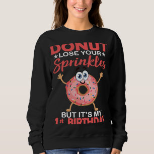 Sudadera No pierdas tus rociadas, pero es mi primer cumplea