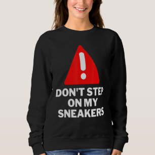 Sudadera No pisar mis zapatillas Sneaker Sneaker Fan