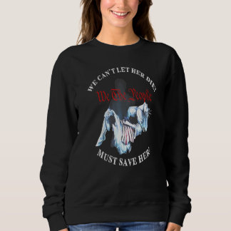 Sudadera No Podemos Dejar que Ella Muera Debemos Salvarla N