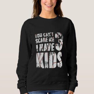 Sudadera No Puedes Asustarme Que Tengo 3 Hijos Encantados T