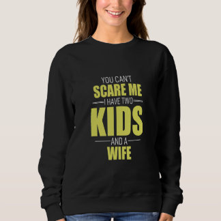 Sudadera No Puedes Asustarme Que Tengo Dos Hijos Y Una Espo